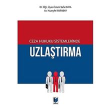 Ceza Hukuku Sistemlerinde Uzlaştırma - İslam Safa Kaya - Huzeyfe Karabay