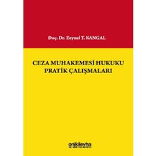 Ceza Muhakemesi Hukuku Pratik Çalışmaları - Zeynel T. Kangal