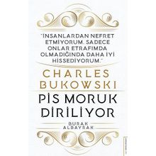 Charles Bukowski - Pis Moruk Diriliyor - Burak Albayrak