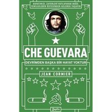 Che Guevara Devrimden Başka Bir Hayat Yoktur Jean Cormier