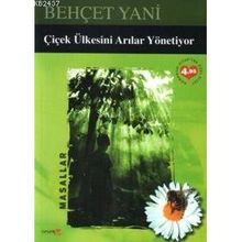 ÇİÇEK ÜLKESİNİ ARILAR YÖNETİYOR - BEHÇET YANI