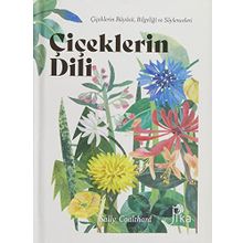 Çiçeklerin Dili (Ciltli): Çiçeklerin Büyüsü, Bilgeliği ve Söylenceleri