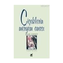 ÇIÇEKLERIN MERYEM ANASI - JEAN GENET (ISBN:9789755392431)