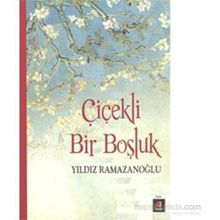 Çiçekli Bir Boşluk - Yıldız Ramazanoğlu