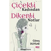 Çiçekli Kadından Dikenli Notlar - Güneş Duysar