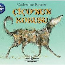 Çiço’nun Kokusu - Catherine Rayner