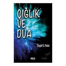Çığlık ve Dua - Özgül S. Polat