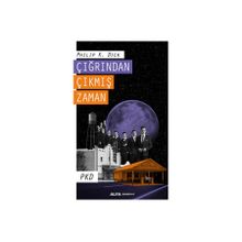 Çığrından Çıkmış Zaman - Philip K. Dick