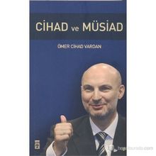 CIHAD VE MÜSİAD - ÖMER CIHAD VARDAN
