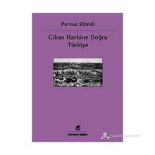 CIHAN HARBINE DOĞRU TÜRKIYE - PARVUS EFENDI
