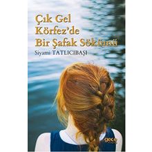 Çık Gel Körfez'de Bir Şafak Sökümü - Siyami Tatlıcıbaşı
