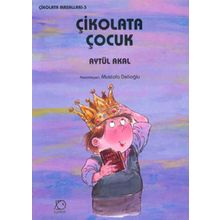 Çikolata Çocuk - Çikolata Masalları 3 - Aytül Akal
