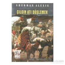 ÇILGIN ATI DÜŞLEMEK - SHERMAN ALEXIE