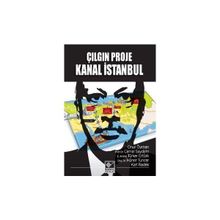 Çılgın Proje Kanal İstanbul - Onur Öymen