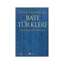 ÇIN KAYNAKLARINA GÖRE BATI TÜRKLERI - EDOUARD CHAVANNES