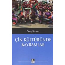 Çin Kültüründe Bayramlar - Wang Xuenwen