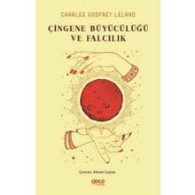 Çingene Büyücülüğü ve Falcılık - Charles Godfrey Leland