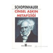 Cinsel Aşkın Metafiziği - Arthur Schopenhauer