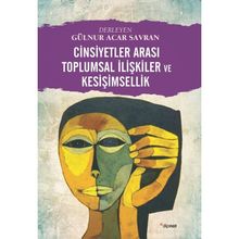 Cinsiyetler Arası Toplumsal İlişkiler ve Kesişimsellik - Gülnur Acar Savran