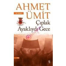 Çıplak Ayaklıydı Gece - Ahmet Ümit
