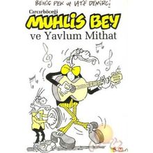 CIRCIRBÖCEĞİ MUHLIS BEY VE YAVLUM MITHAT - BEHİÇ PEK, LATIF DEMIRCI