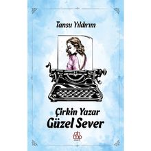 Çirkin Yazar Güzel Sever - Tansu Yıldırım