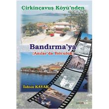 ÇİRKİNÇAVUŞ KÖYÜNDEN BANDIRMAYA ANILAR'DA YOLCULUK - TAHSIN KAVAK