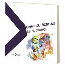 Çirkinliğe Güzelleme - Beyza Okumuş