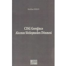 CISG GEREĞINCE ALICININ SÖZLEŞMEDEN DÖNMESI - KUTLUHAN ERKAN