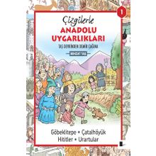 Çizgilerle Anadolu Uygarlıkları 1 - Taş Devrinden Demir Çağına - Behzat Taş - Çizge Yayınevi