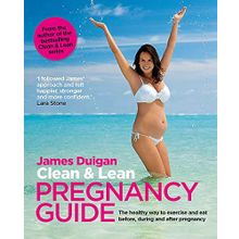 Clean & Lean Pregnancy Guide - James Duigan