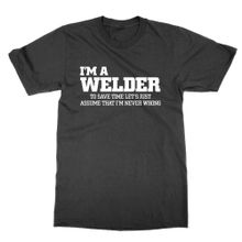 Cliquewear I'm a Welder Let's Assume I'm Never Wrong Siyah Erkek T-shirt