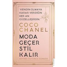 Coco Chanel - Moda Geçer Stil Kalır - Zeynep Tütüncü Güngör