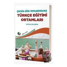 Çocuğa Göre Yapılandırılmış Türkçe Eğitimi Ortamları Eğiten Kitap Yayınları
