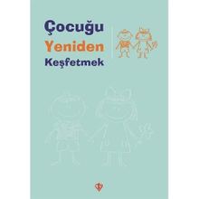 Çocuğu Yeniden Keşfetmek - Türkiye Diyanet Vakfı Yayınları