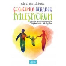 Çocuğumla Beraber İyileşiyorum - Ebru Demirhan