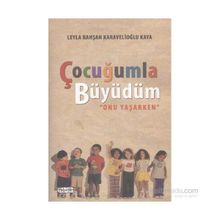 Çocuğumla Büyüdüm - Leyla Rahşan Karavelioğlu Kaya