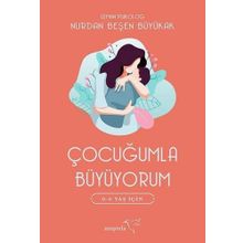 Çocuğumla Büyüyorum - Nurdan Beşen Büyükak
