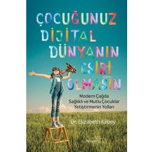 Çocuğunuz Dijital Dünyanın Esiri Olmasın - Elizabeth Rigbey