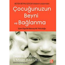 Çocuğunuzun Beyni ve Bağlanma - Daniel Siegel - Mary Hartzell