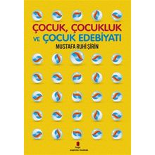 Çocuk, Çocukluk Ve Çocuk Edebiyatı - Mustafa Ruhi Şirin