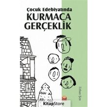 Çocuk Edebiyatında Kurmaca Gerçeklik - Erhan Şen