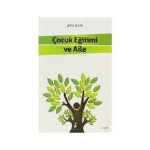 Çocuk Eğitimi ve Aile - Şefik Sevim
