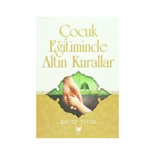 Çocuk Eğitiminde Altın Kurallar - Recep Tutar