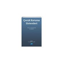 Çocuk Koruma Sistemleri Ulusal ve Uluslararası Boyutları Nobel Akademik Yayıncılık
