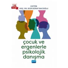 Çocuk ve Ergenlerle Psikolojik Danışma Nobel Akademik Yayıncılık