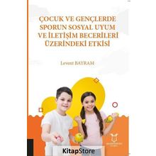 Çocuk ve Gençlerde Sporun Sosyal Uyum ve İletişim Becerileri Üzerindeki Etkisi - Kolektif