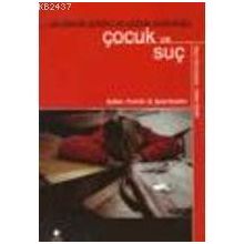 ÇOCUK VE SUÇ OKULLARDA ŞİDDET VE ÇOCUK SUÇLULUĞU - ŞULE ERÇETİN