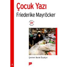 ÇOCUK YAZI - FRIEDERIKE MAYRÖCKER