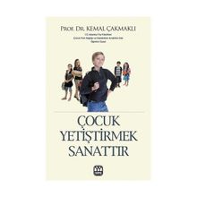 ÇOCUK YETİŞTİRMEK SANATTIR - KEMAL ÇAKMAKLI